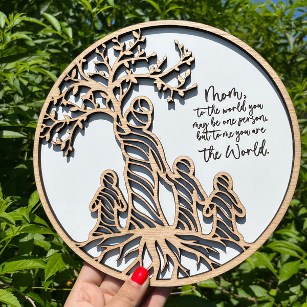 Mom To The World You May Be One Person, But To Us You Are The World Tree Circle Sign