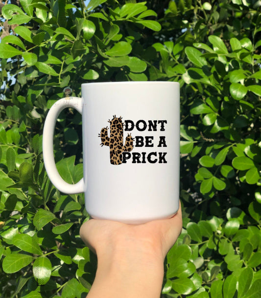 Don't Be A Prick Mug