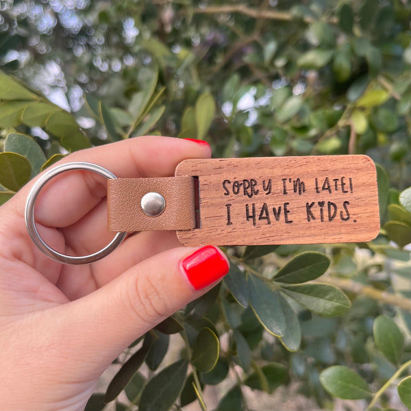 Sorry I'm Late! I Have Kids Rectangular Keychain