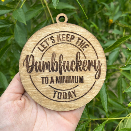 Let’s Keep The Dumbfuckery To A Minimum Today Ornament